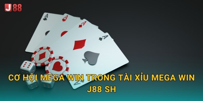 Cơ hội Mega Win trong Tài Xỉu Mega Win J88 sh