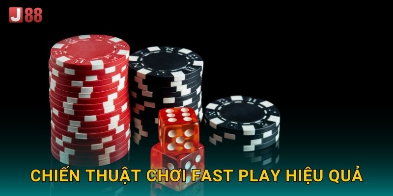 Chiến thuật chơi fast play hiệu quả
