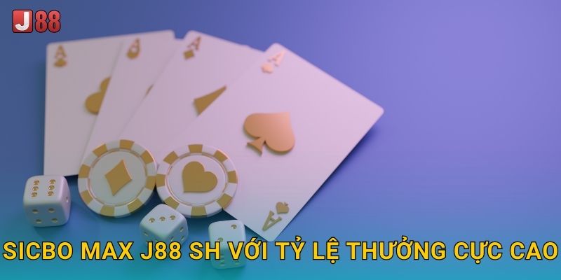 Sicbo Max J88 sh với tỷ lệ thưởng cực cao