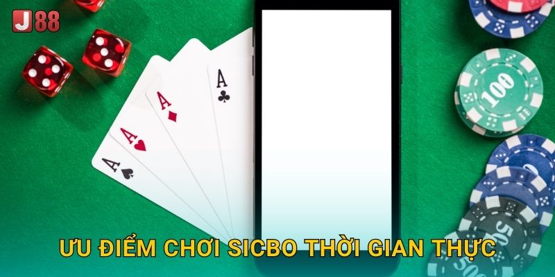 Ưu điểm chơi sicbo thời gian thực
