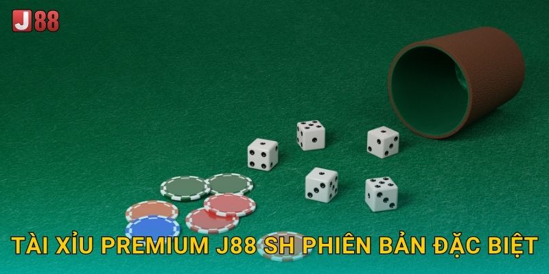 Tài Xỉu Premium J88 sh - Chất Lượng Cao Cấp 2 Tài Xỉu Premium J88 sh phiên bản đặc biệt