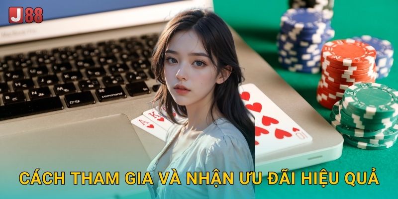 Cách tham gia và nhận ưu đãi hiệu quả