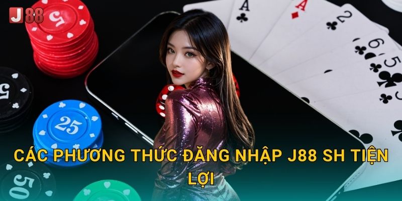 Các phương thức đăng nhập J88 sh tiện lợi