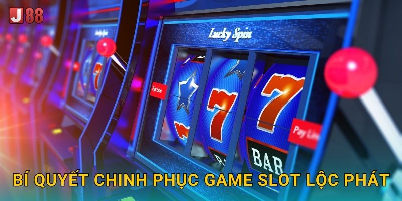 Bí quyết chinh phục game slot Lộc Phát