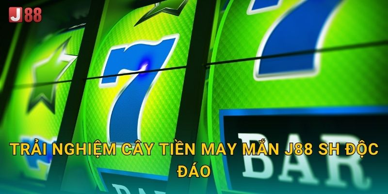 Cây Tiền May Mắn J88 sh - Thu Hoạch Vàng Ngập Tràn 2 Trải nghiệp Cây Tiền May Mắn J88 sh độc đáo