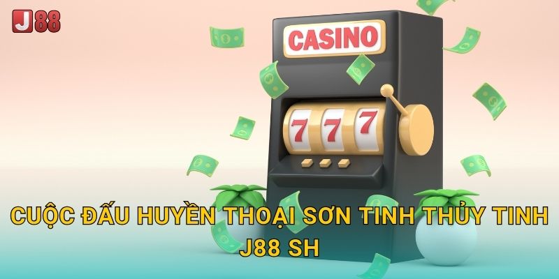 Cuộc đấu huyền thoại Sơn Tinh Thủy Tinh J88 sh