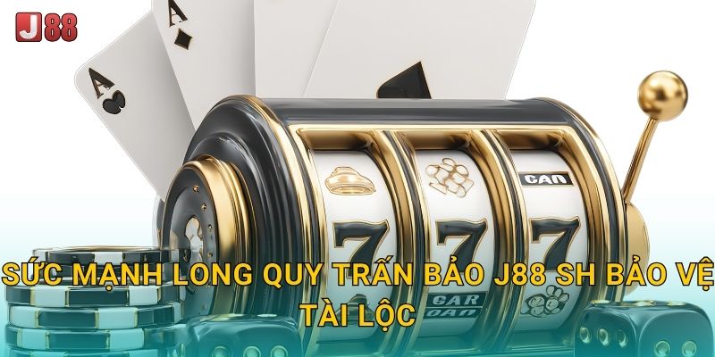 Sức mạnh Long Quy Trấn Bảo J88 sh bảo vệ tài lộc