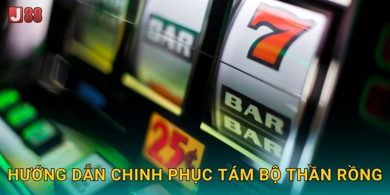 Hướng dẫn chinh phục tám bộ thần rồng